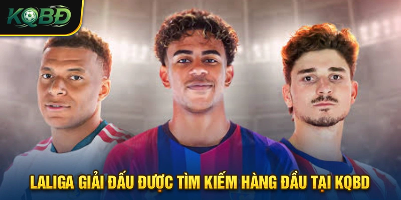 Laliga luôn là giải đấu được tìm kiếm KQBD nhiều nhất tại website
